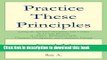 [PDF] Practice These Principles: Living the Spiritual Disciplines and Virtues in 12-Step Recovery