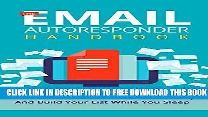 [Download] The Email Autoresponder Handbook: How To Win Customers Automatically And Build Your