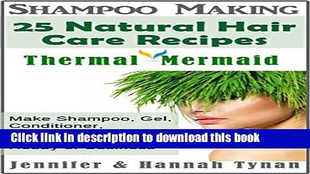 [PDF] Shampoo Making: 25 Shampoo Natural Hair Care Recipes: A Shampoo Making Guide for Hobby or