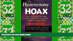 Must Have PDF  The Hysterectomy Hoax: The Truth About Why Many Hysterectomies Are Unnecessary and