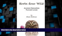 Must Have PDF  Herbs Gone Wild! Ancient Remedies Turned Loose (Volume 1)  Free Full Read Most Wanted