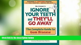 Big Deals  Ignore your teeth and they ll go away: The complete guide to gum disease  Free Full