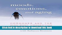 [Popular Books] Moods, Emotions, and Aging: Hormones and the Mind-Body Connection Full Online