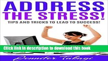 [PDF] Address the Stress!: Tips and Tricks to Lead to Success! Full Online