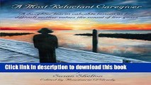 [Popular Books] A Most Reluctant Caregiver: A daughter learns valuable lessons as her difficult