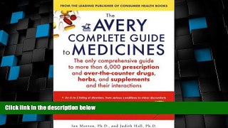 Big Deals  The Avery Complete Guide to Medicines  Best Seller Books Most Wanted