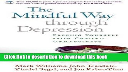 [Popular Books] The Mindful Way Through Depression: Freeing Yourself from Chronic Unhappiness