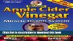 [Popular Books] Apple Cider Vinegar: Miracle Health System (Bragg Apple Cider Vinegar Miracle