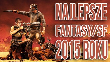 Najlepsze filmy Fantasy/SF roku 2015 - TYLKO KINO