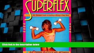Big Deals  Superflex: Ms. Olympia s Guide to Building a Strong   Sexy Body  Free Full Read Best