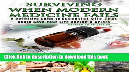 [Popular Books] 3rd Edition - Surviving When Modern Medicine Fails: A definitive Guide to