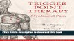 [Popular Books] Trigger Point Therapy for Myofascial Pain: The Practice of Informed Touch Free