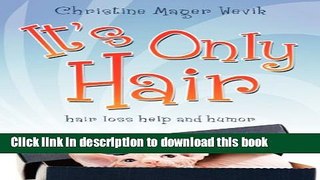 [Popular Books] It s Only Hair: Hair Loss Help and Humor Free Online
