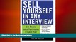 READ book  Sell Yourself in Any Interview: Use Proven Sales Techniques to Land Your Dream Job