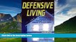 READ FREE FULL  Defensive Living: Preserving Your Personal Safety through Awareness, Attitude and