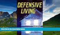 READ FREE FULL  Defensive Living: Preserving Your Personal Safety through Awareness, Attitude and