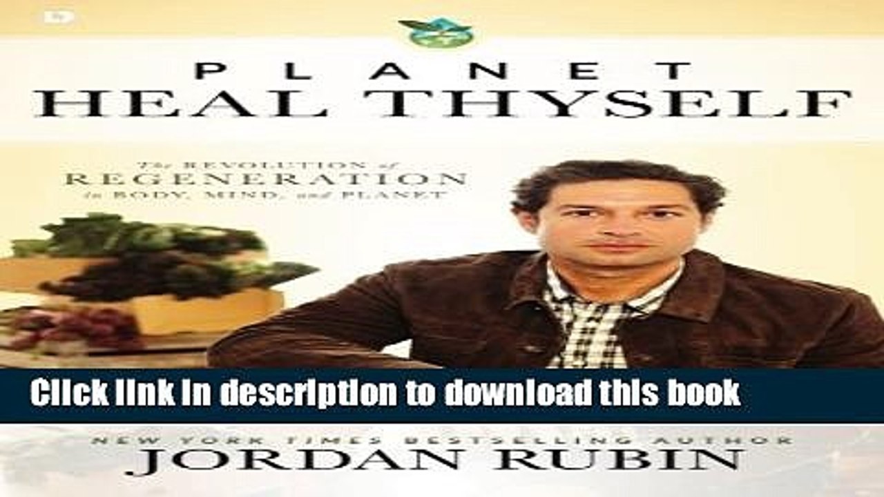 [Download] Planet Heal Thyself: The Revolution of Regeneration in Body, Mind, and Planet Kindle