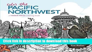 [PDF] Color the Pacific Northwest: A Timber Press Coloring Book Full Online