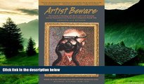 Must Have  Artist Beware, Updated and Revised: The Hazards in Working with All Art and Craft