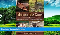 Full [PDF] Downlaod  Mountain Man Skills: Hunting, Trapping, Woodwork, and More  READ Ebook Full
