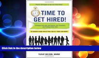READ book  Time to Get Hired!: Strategies for Your Job Search, Job Transition, and Finding Green