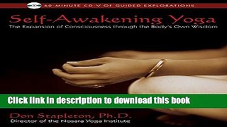 [Download] Self-Awakening Yoga: The Expansion of Consciousness through the Body s Own Wisdom