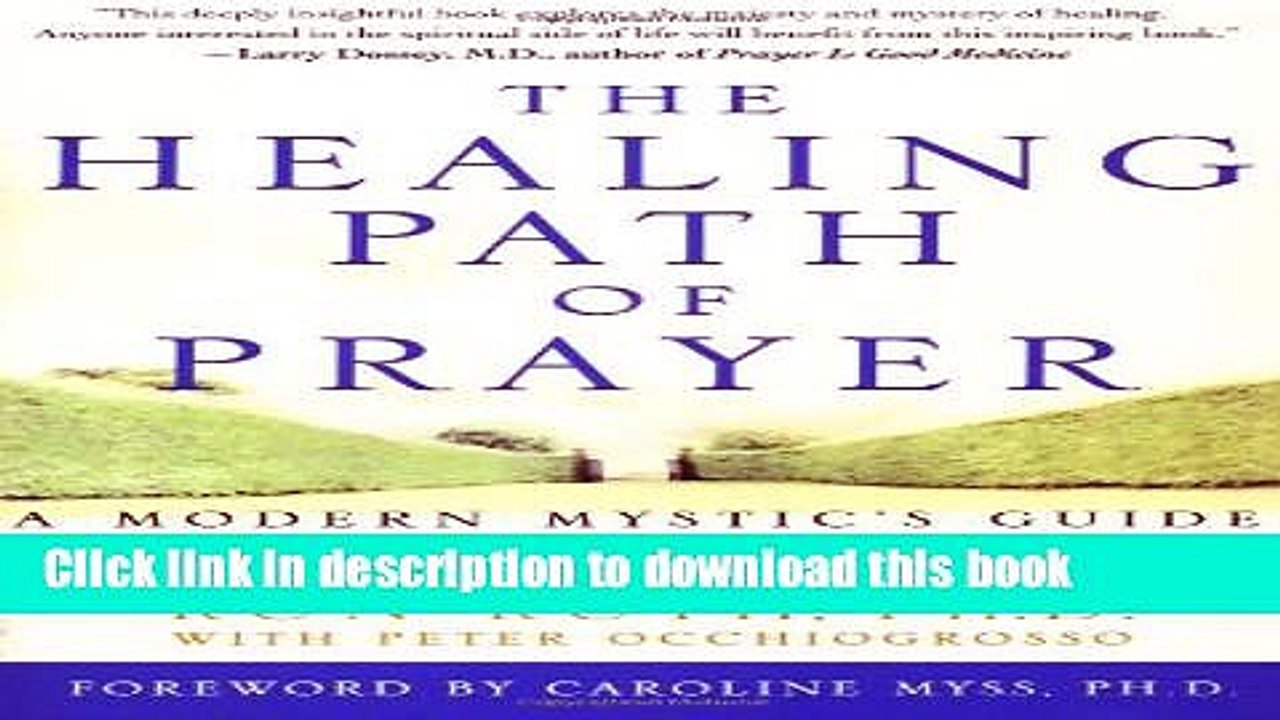 [Download] The Healing Path of Prayer: A Modern Mystic s Guide to Spiritual Power Kindle Free