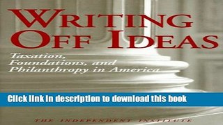 [Popular] Writing off Ideas: Taxation, Foundations, and Philanthropy in America Kindle Free