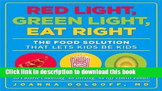 [Popular Books] Red Light, Green Light, Eat Right: The Food Solution That Lets Kids Be Kids Free