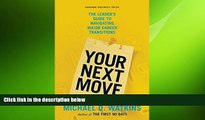 READ book  Your Next Move: The Leader s Guide to Navigating Major Career Transitions  BOOK ONLINE