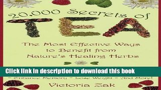 [Popular Books] 20,000 Secrets of Tea: The Most Effective Ways to Benefit from Nature s Healing