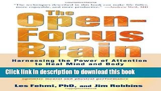 [Popular Books] The Open-Focus Brain: Harnessing the Power of Attention to Heal Mind and Body Free