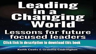 [PDF] Leading in a Changing World: Lessons for future focused leaders. Full Online