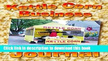 [Download] Kettle Corn Business Journal: An entrepreneur s start-up guide to running a home-based