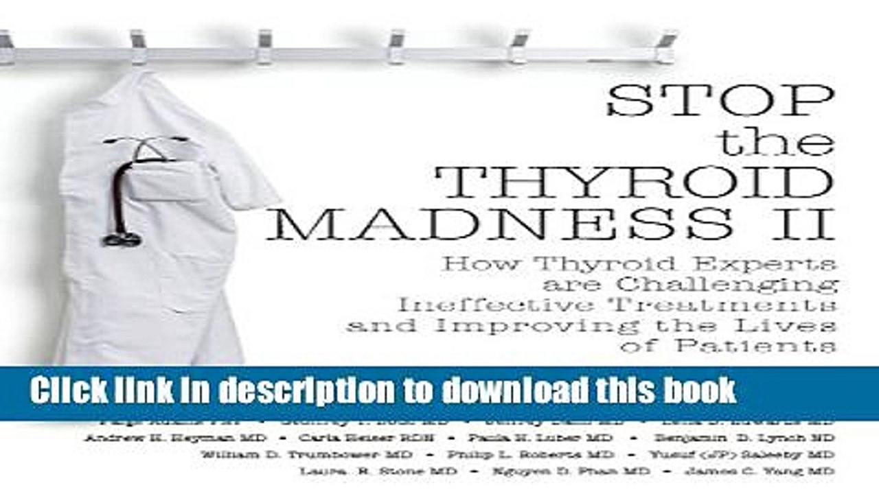 [Download] Stop the Thyroid Madness II: How Thyroid Experts Are Challenging Ineffective Treatments