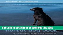 [Download] The Complete Holistic Dog Book: Home Health Care for Our Canine Companions Kindle