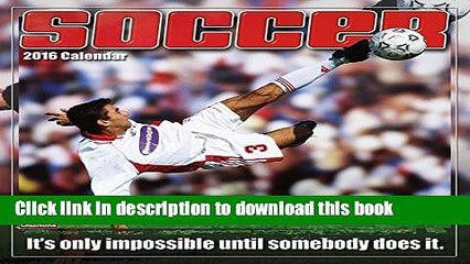 [PDF] Soccer: The Original Extreme Sport 2016 Wall Calendar [Full Ebook]