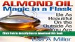 [Download] Almond Oil - Magic in a Flask: Be As Beautiful On the Outside As You Are Inside