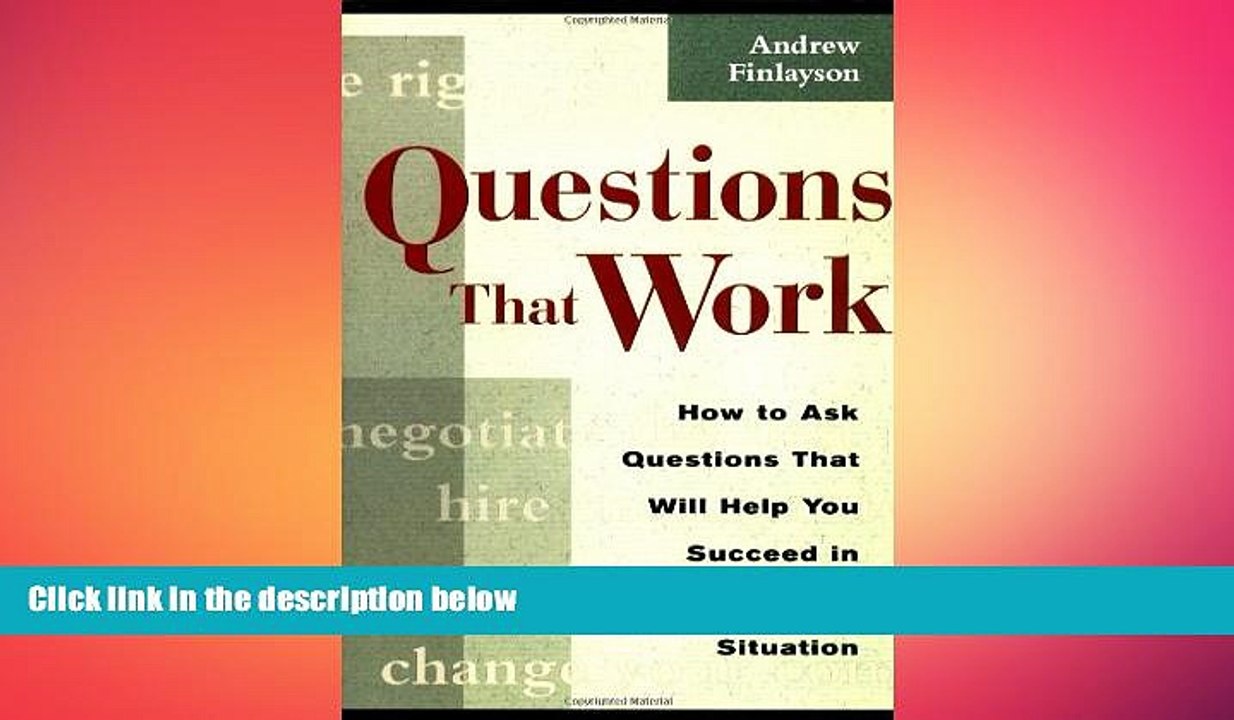 READ book  Questions that Work: How to Ask Questions That Will Help You Succeed in Any Business