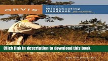 [Download] Orvis Wingshooting Handbook, Fully Revised and Updated: Proven Techniques For Better