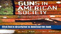 [Popular Books] Guns in American Society [2 volumes]: An Encyclopedia of History, Politics,