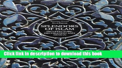 [PDF] Splendors of Islam: Architecture, Decoration and Design Full Online
