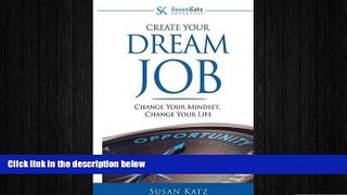 READ book  Susan Katz Advantage: Create Your Dream Job: Change Your Mindset, Change Your Future