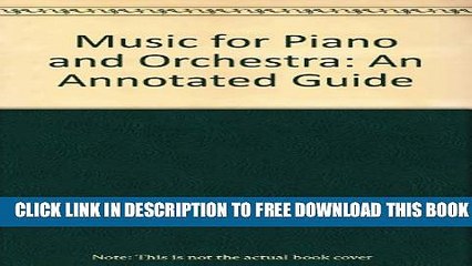 [Download] Music for Piano and Orchestra: An Annotated Guide Kindle Online