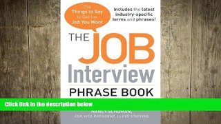 READ book  The Job Interview Phrase Book: The Things to Say to Get You the Job You Want READ