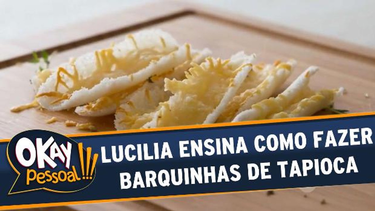 Lucilia ensina como fazer Barquinhas de Tapioca