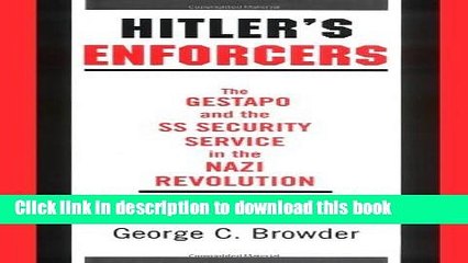 [Popular Books] Hitler s Enforcers: The Gestapo and the SS Security Service in the Nazi Revolution