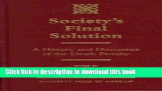 [Popular Books] Society s Final Solution: A History and Discussion of the Death Penalty Free