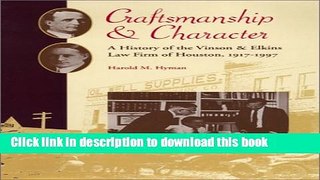 [Popular Books] Craftsmanship and Character: A History of the Vinson   Elkins Law Firm of Houston,