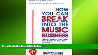 EBOOK ONLINE  How You Can Break into the Music Business: Without Breaking Your Heart, Your Dream,